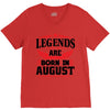 Legends Are Born In August V-Neck Tee