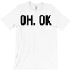 oh ok awesome T-Shirt