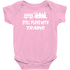 i still play with trains Baby Onesie