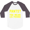 pants you mean leg prisons 3/4 Sleeve Shirt