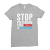 stop pretending your racism is patriotism Ladies Fitted T-Shirt