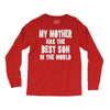 my mother has the best son in the world Long Sleeve Shirts