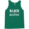 black is beautiful Tank Top