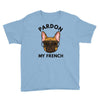 pardon my french Youth Tee