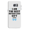 I Am The Best Mother's Day Gift Ever Samsung Galaxy S7