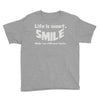 life short smile advice wisdom Youth Tee