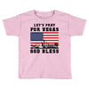 Lets Pray For Vegas, God Bless Toddler T-shirt