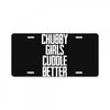 chubby girls cuddle better License Plate