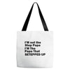 I&rsquo;M not the Step Papa I&rsquo;M The Papa That STEPPED UP Tote Bags