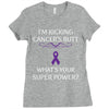 I Am Kicking Cancers Butt Whats Your Superpower? Ladies Fitted T-Shirt