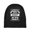 I've Been Called A Lot Of Names But Daddy Is My Favorite Baby Beanies