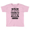 My Aunt Is Totally My Most Favorite Guy of All Time in the History of Toddler T-shirt