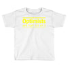 optimists are half full of it Toddler T-shirt