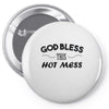 god bless this hot mess Pin-back button