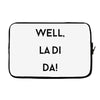 well, la di da Laptop sleeve
