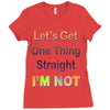 let's get one thing straight im not Ladies Fitted T-Shirt
