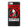 zombie  do not feed the zombies fun iPhone 7 Case