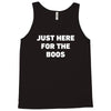 just here for the boos Tank Top
