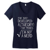 I've Just Developed A Theory That Proves I'm Not A Nerd Women's V-Neck T-Shirt