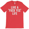 live a fxck yeah life T-Shirt