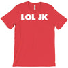 lol jk T-Shirt