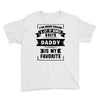 I've Been Called A Lot Of Names But Daddy Is My Favorite Youth Tee