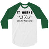 It Works On My Machine 3/4 Sleeve Shirt
