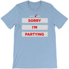 sorry i'm partying T-Shirt