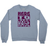 here to rage Crewneck Sweatshirt