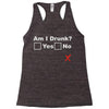 am i drunk Racerback Tank