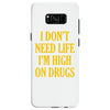 i don't need life i'm high on drugs Samsung Galaxy S8