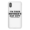 I'm Your Mother's Day Gift Dad Says You're Welcome iPhoneX