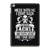 dont mess with my tackle iPad Mini 4