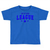 out of your league Toddler T-shirt