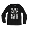 don't stop get it get it Long Sleeve Shirts