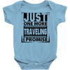Just One More Traveling I Promise Baby Onesie