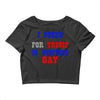 i voted for trump to overturn gay Crop Top