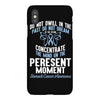 do not dwell in the past do not dream of the future concentrate the mi iPhoneX Case