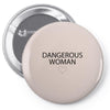 dangerous woman Pin-back button
