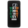 WHO THE FOOK IS THAT GUY Samsung Galaxy S7 Edge