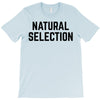 NATURAL SELECTION T-Shirt