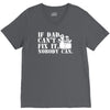 if dad can't fix it nobody can V-Neck Tee