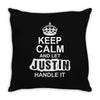 Keep Calm And Let Justin Handle It Throw Pillow