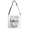 I'm Your Father's Day Gift Mom Says You're Welcome Adjustable Strap Totes
