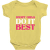 SHORT GIRLS DO IT BEST Baby Onesie