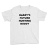 daddy future hunting buddy Youth Tee