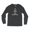 Keep Calm and Play Basketball Long Sleeve Shirts