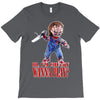 chucky funny quote ideal birthday present gift T-Shirt