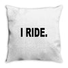 i ride Throw Pillow