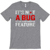 it's not a bug T-Shirt